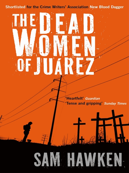 Title details for The Dead Women of Juárez by Sam Hawken - Available